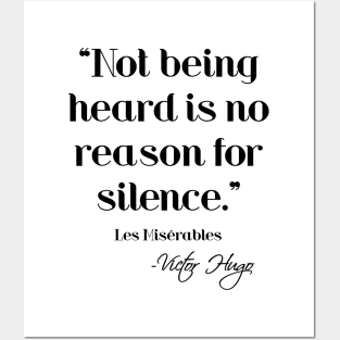 Not being heard is no reason for silence - Victor Hugo Posters and Art